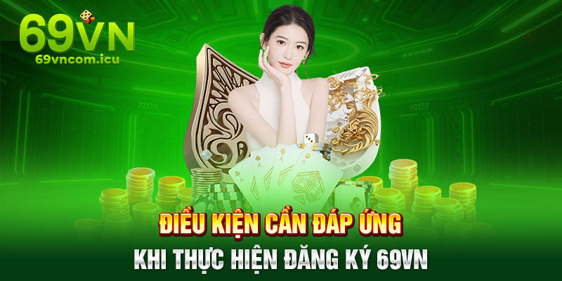 Điều kiện khi thực hiện đăng ký 69VN