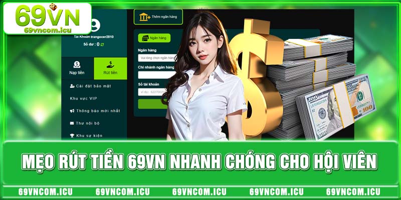 Mẹo rút tiền 69VN nhanh chóng cho hội viên