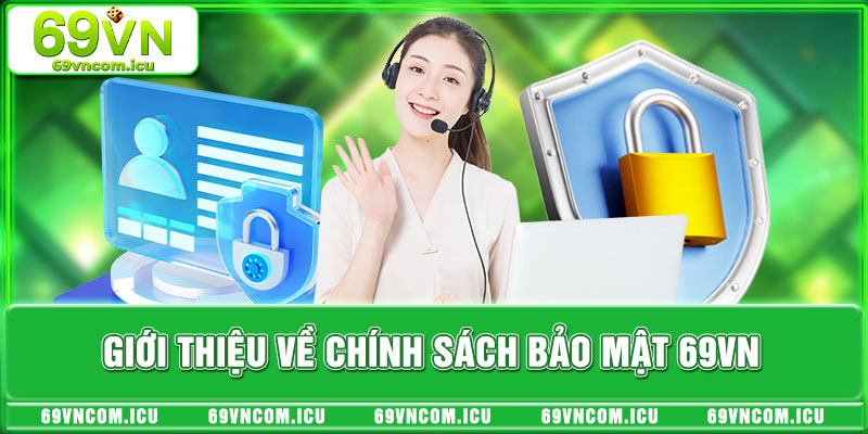 Giới thiệu về chính sách bảo mật 69VN