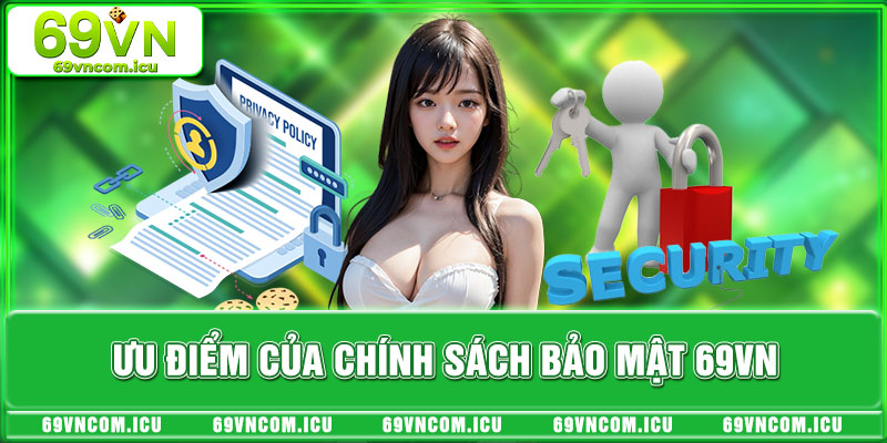 Ưu điểm của chính sách bảo mật 69VN