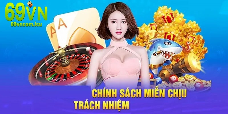 Chính sách miễn trừ trách nhiệm cụ thể 69VN 2024