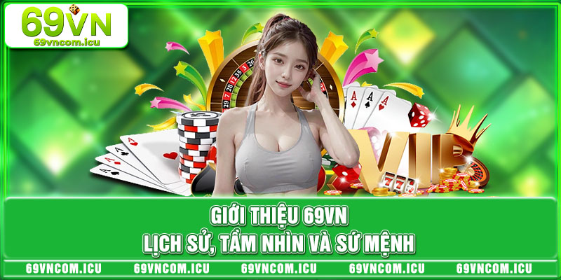 Giới thiệu 69VN - Lịch sử, tầm nhìn và sứ mệnh