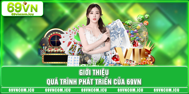 Giới thiệu quá trình phát triển của 69VN