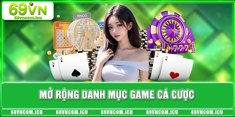 Mở rộng danh mục game cá cược