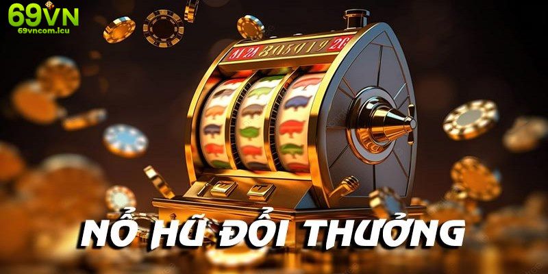 Nổ Hũ 52 | Siêu Phẩm Slot Game Hot Đình Đám Nhất Tại 69VN