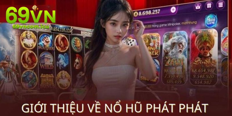 Tìm hiểu về game quay hũ Phát Phát hiện nay