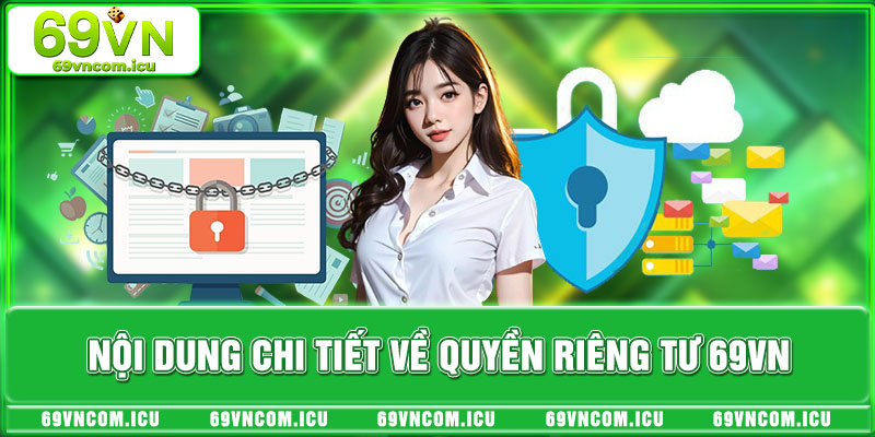 Nội dung chi tiết về quyền riêng tư 69VN