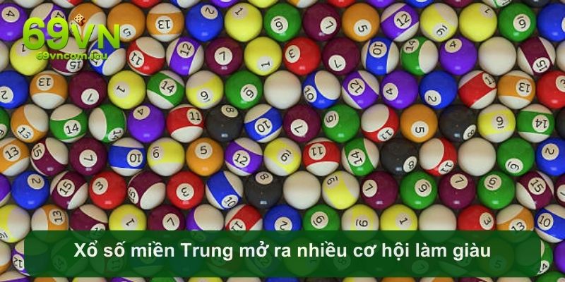 Xổ số miền Trung mở ra nhiều cơ hội làm giàu