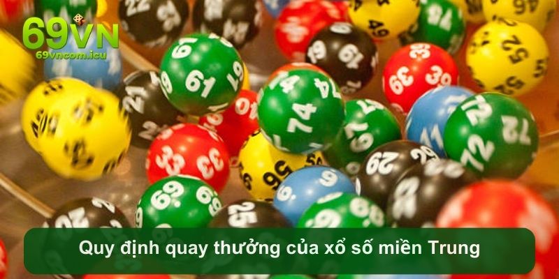 Quy định quay thưởng của xổ số miền Trung