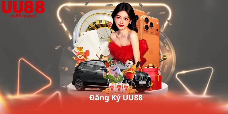 Đăng Ký UU88 – Tham Gia Là Có Thưởng, Chơi Là Có Tiền